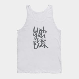 Wish you were beer! Tank Top